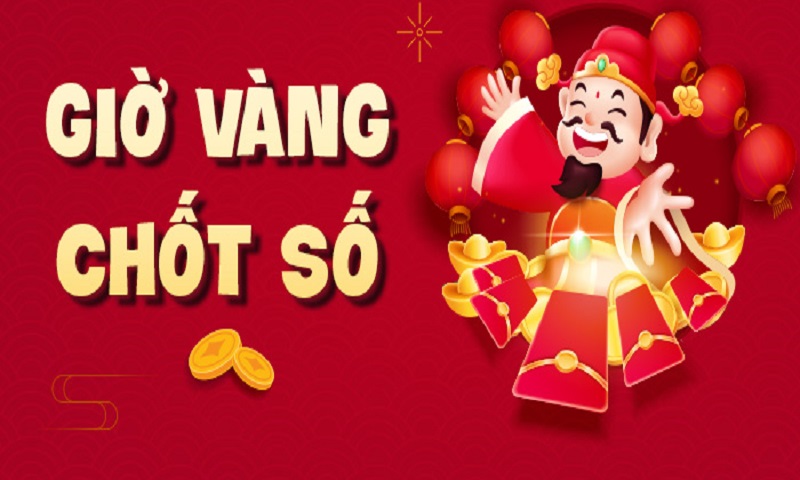 Tìm hiểu giờ vàng chốt số là gì?