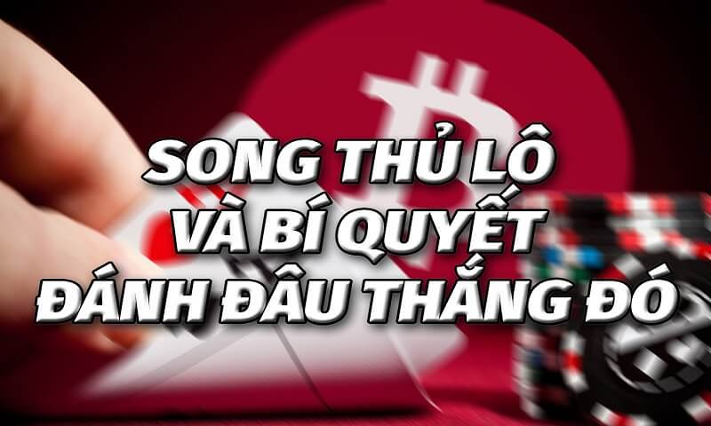 Đánh song thủ lô cần lưu ý điều gì?