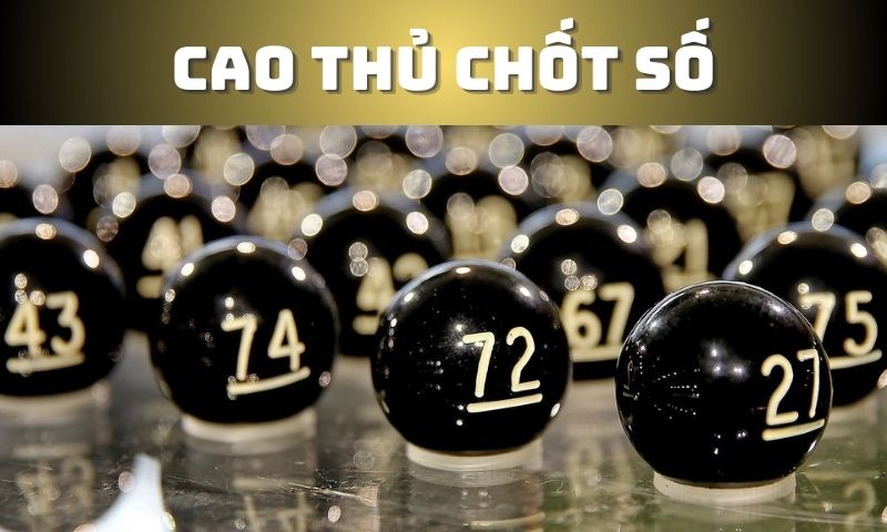 Có thể tìm thấy cao thủ chốt số ở đâu